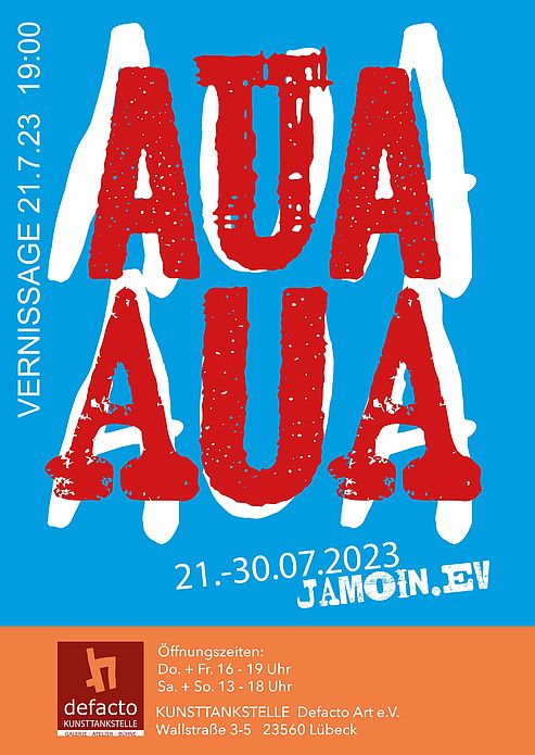 Ausstellung "aua" von JAMOIN.EV vom 21. - 30.07.2023