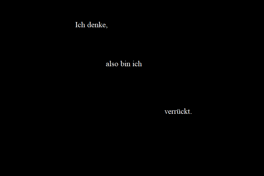 Ich denke, also bin ich verrückt.